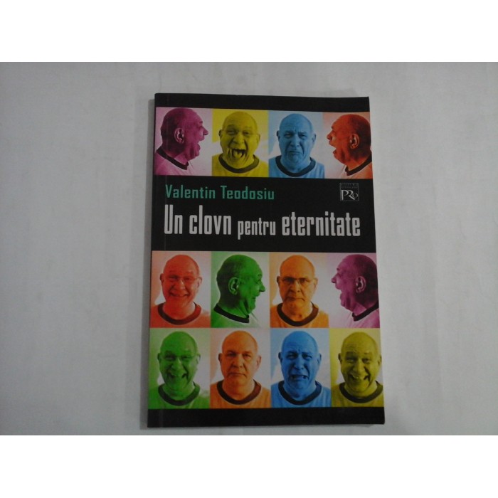 UN CLOVN PENTRU ETERNITATE (autograf si dedicatie)  -  VALENTIN TEODOSIU